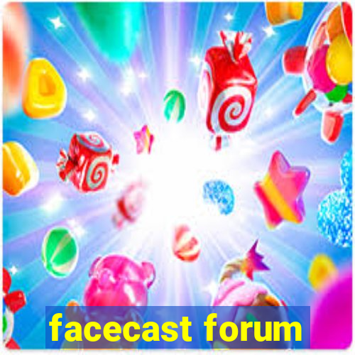 facecast forum